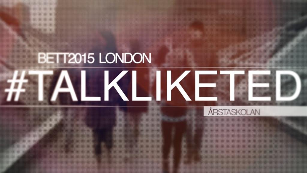 BETT 2015 | #TALKLIKETED – HELA FÖREDRAGET