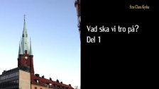 S:ta Clara Kyrka. Vad ska vi tro på del 1