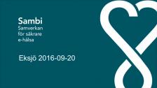 Sambi - Samverkan för säkrare e-hälsa - Eksjö 2016-09-20